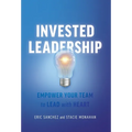 Invested Leadership: Empower Your Team to Lead with Heart