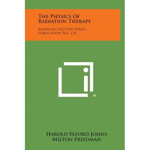The Physics Of Radiation Therapy: American Lecture Series, Publication No. 116