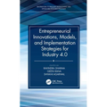 Entrepreneurial Innovations, Models, and Implementation Strategies for Industry 4.0