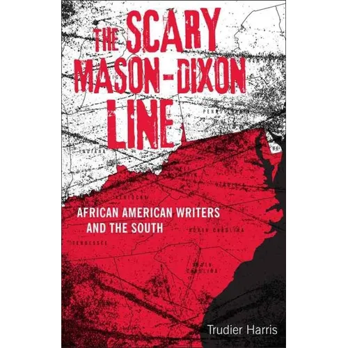Scary Mason-Dixon Line: African American Writers and the South