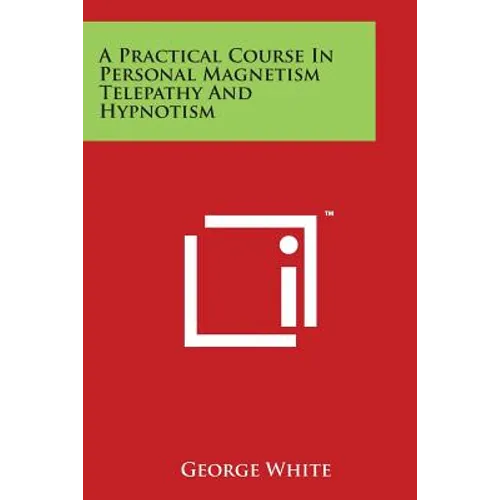 A Practical Course In Personal Magnetism Telepathy And Hypnotism