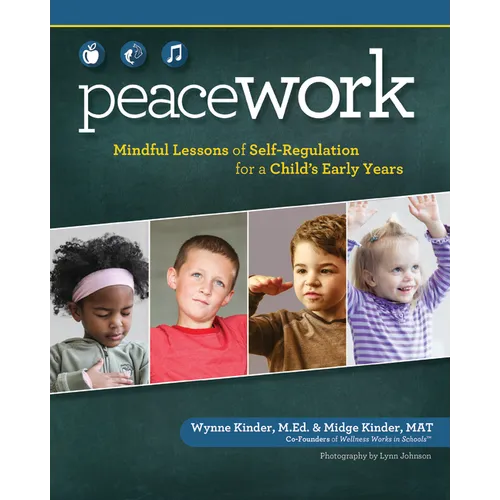 Peace Work: Mindful Lessons of Self-Regulation for a Child's Early Years