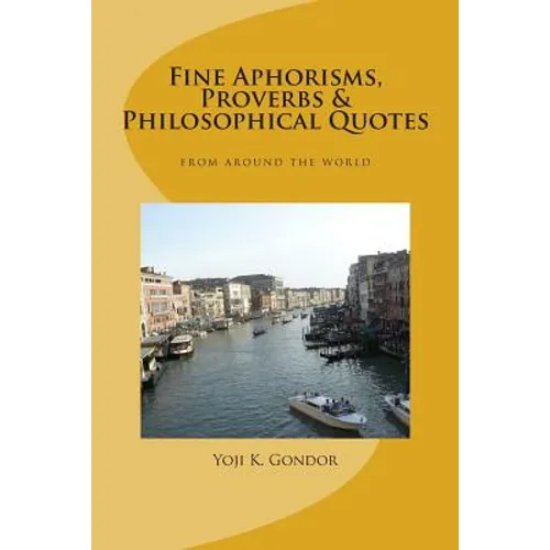 Fine Aphorisms, Proverbs & Philosophical Quotes: World Collection