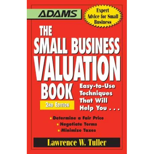 The Small Business Valuation Book: Easy-To-Use Techniques That Will Help You... Determine a Fair Price, Negotiate Terms, Minimize Taxes