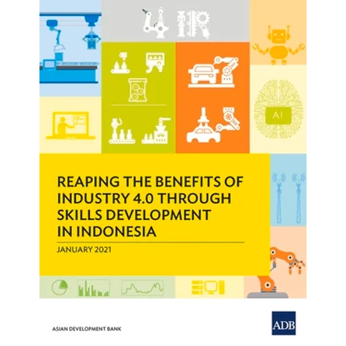 Reaping the Benefits of Industry 4.0 Through Skills Development in Indonesia