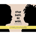 Stay Safe. Be Wise.: A conversation starter to educate children about trafficking and other important topics.