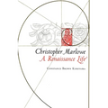 Christopher Marlowe: A Renaissance Life