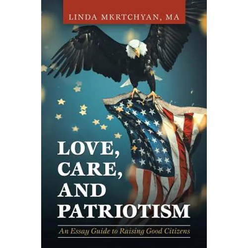 Love, Care, and Patriotism: An Essay Guide to Raising Good Citizens