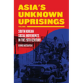 Asia's Unknown Uprisings, Volume 1: South Korean Social Movements in the 20th Century