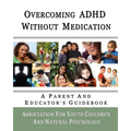 Overcoming ADHD Without Medication: A Parent and Educator's Guidebook