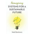 Reimagining Systems for a Sustainable Future