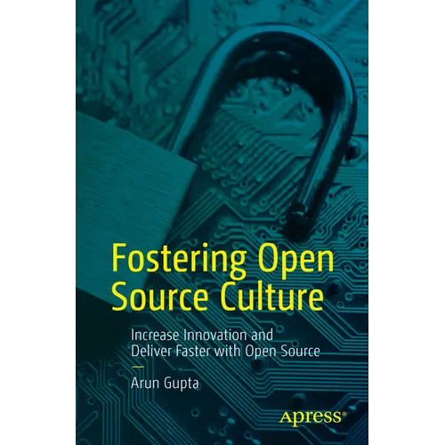 Fostering Open Source Culture: Increase Innovation and Deliver Faster with Open Source