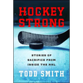 Hockey Strong: Stories of Sacrifice from Inside the NHL