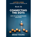 Connecting The Dots: How IOT Is Transforming Industries