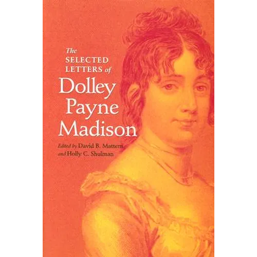 The Selected Letters of Dolley Payne Madison