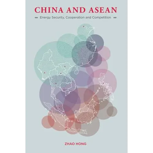 China and ASEAN: Energy Security, Cooperation and Competition