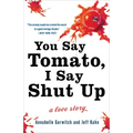 You Say Tomato, I Say Shut Up: A Love Story