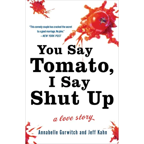 You Say Tomato, I Say Shut Up: A Love Story