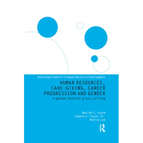 Human Resources, Care Giving, Career Progression and Gender: A Gender Neutral Glass Ceiling