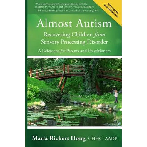Almost Autism: Recovering Children from Sensory Processing Disorder: A Reference for Parents and Practitioners
