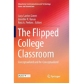 The Flipped College Classroom: Conceptualized and Re-Conceptualized