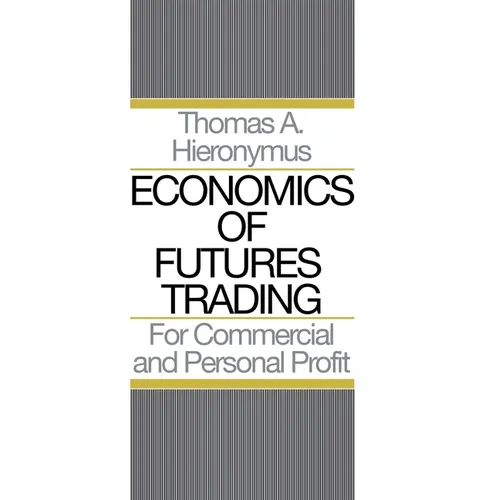 Economics of Futures Trading: For Commercial and Personal Profit