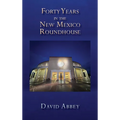 Forty Years in the New Mexico Roundhouse