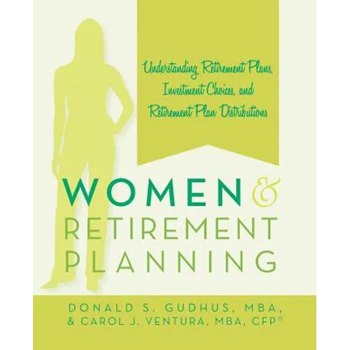 Women and Retirement Planning: Understanding Retirement Plans, Investment Choices, and Retirement Plan Distributions
