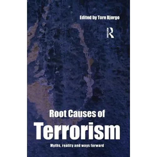 Root Causes of Terrorism: Myths, Reality and Ways Forward