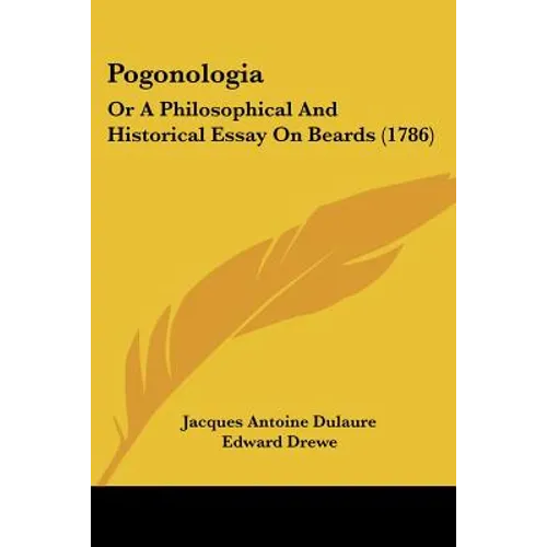 Pogonologia: Or A Philosophical And Historical Essay On Beards (1786)