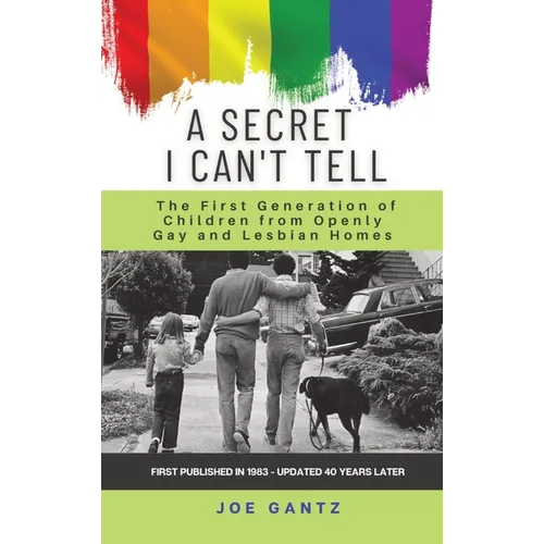 A Secret I Can't Tell: The First Generation of Children from Openly Gay and Lesbian Homes
