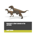 Dinosaurs & Other Animals of the Jurassic