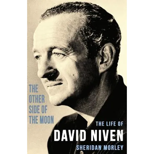 The Other Side of the Moon: The Life of David Niven