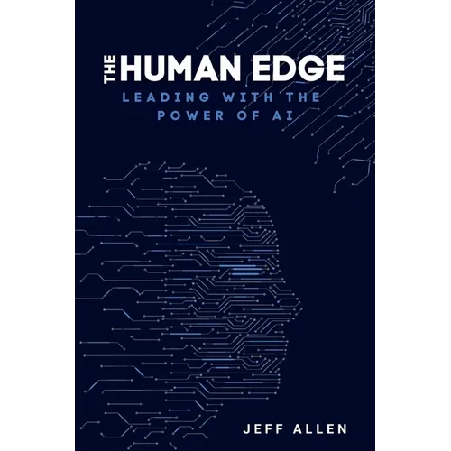 The Human Edge: Leading with the Power of AI