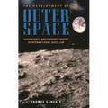 The Development of Outer Space: Sovereignty and Property Rights in International Space Law