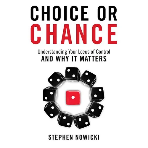 Choice or Chance: Understanding Your Locus of Control and Why It Matters
