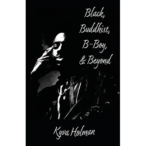 Black, Buddhist, B-Boy, & Beyond