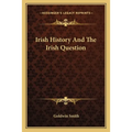 Irish History And The Irish Question