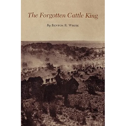 The Forgotten Cattle King