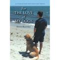 For The Love of My Dogs: A 45 Year Journey with Man's Best Friend