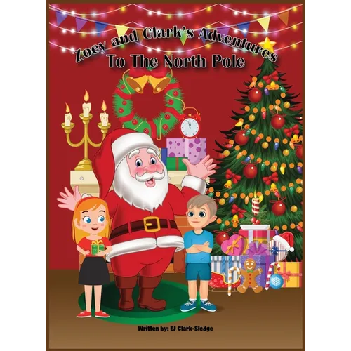 Zoey and Clark's Adventures To The North Pole
