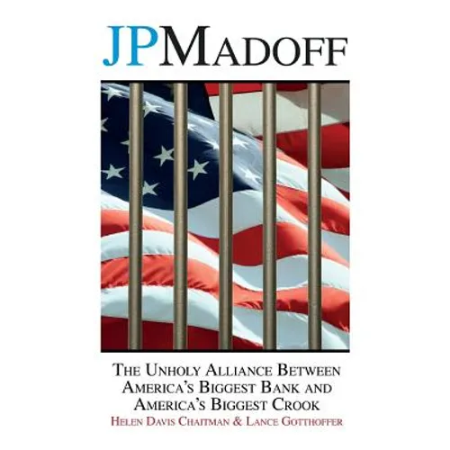 JPMadoff: The Unholy Alliance between America's Biggest Bank and America's Biggest Crook