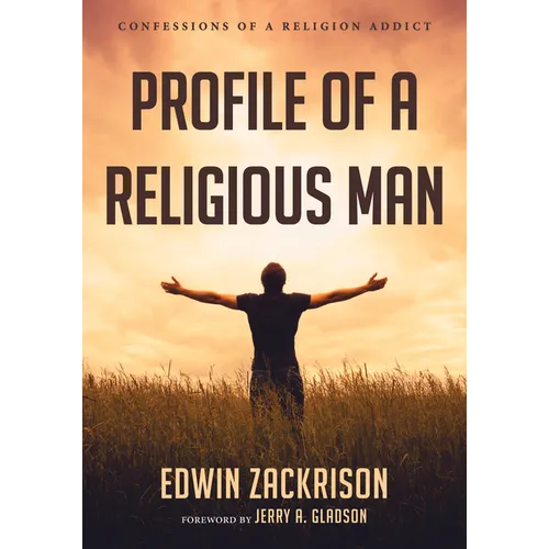 Profile of a Religious Man: Confessions of a Religion Addict