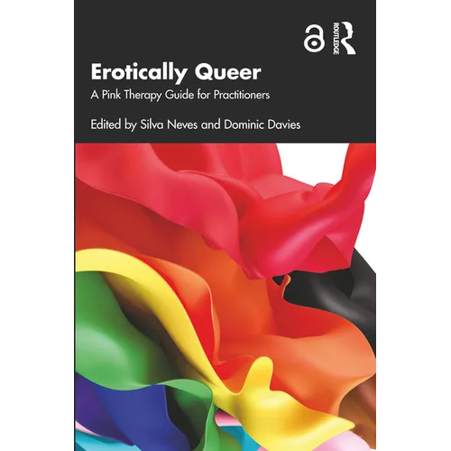 Erotically Queer: A Pink Therapy Guide for Practitioners