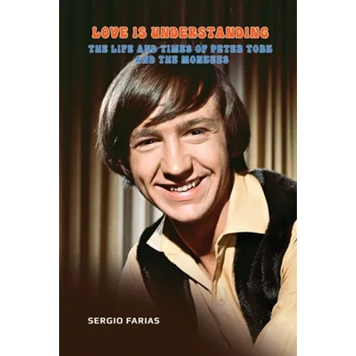 Love Is Understanding: The Life and Times of Peter Tork and The Monkees