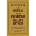 Handbook of unusual and unorthodox healing methods