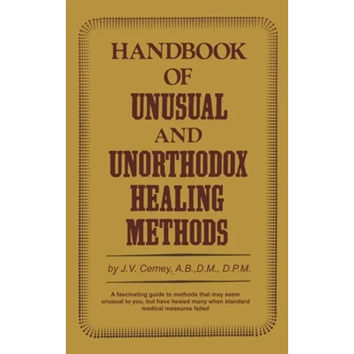 Handbook of unusual and unorthodox healing methods