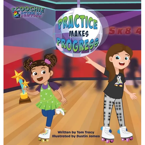 Practice Makes Progress - An LGBT Family Friendly Kids Book about Building Self Confidence through Roller Skating
