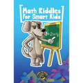 Math Riddles for Smart Kids: 400+ Math Riddles and Brain Teasers Your Whole Family Will Love