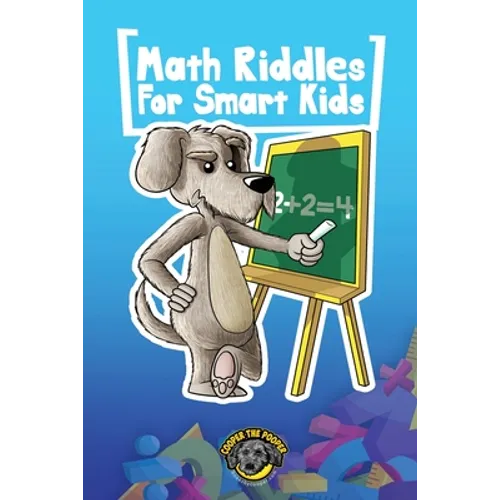 Math Riddles for Smart Kids: 400+ Math Riddles and Brain Teasers Your Whole Family Will Love